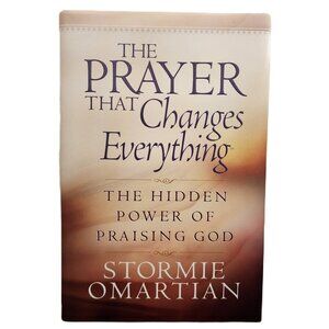 Prayer That Changes Everything:The Hidden Power of Praising God by Omartian NEW
